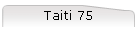 Taiti 75